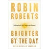 Brighter By The Day: Waking Up To New Hopes And Dreams -Hallmark Gift Shop Brighter by the Day Book by Robin Roberts 9781538754610 01