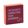 Correcting Grammar Funny Wood Quote Sign, 4x4 -Hallmark Gift Shop Funny Correcting Grammar Wood Quote Sign 115886 01