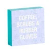 Coffee Scrubs Funny Wood Quote Sign, 4x4 -Hallmark Gift Shop Funny Wood Quote Sign for Doctors and Nurses 115881 01