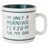 Hallmark Only A Morning Person For My Dog Ceramic Mug, 15 Oz. -Hallmark Gift Shop Only a Morning Person for My Dog Mug 1BRW3233 01