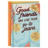 Hallmark Good Friends Are Like Go-To Jeans Birthday Card -Hallmark Gift Shop Woman in Denim Blue Jeans Birthday Card for Friend 699HBD4900 01